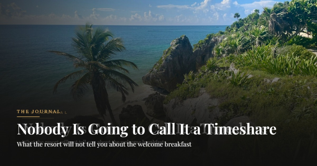 Nobody Is Going to Call It a Timeshare. What the resort will not tell you about the welcome breakfast